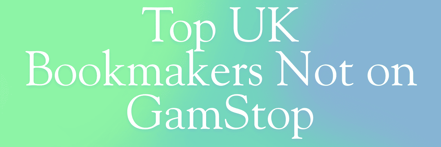 Exploring the World of Non GamStop Bookmakers
