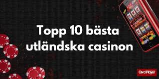 Utländska Casino En Guide till Bästa Spelupplevelsen